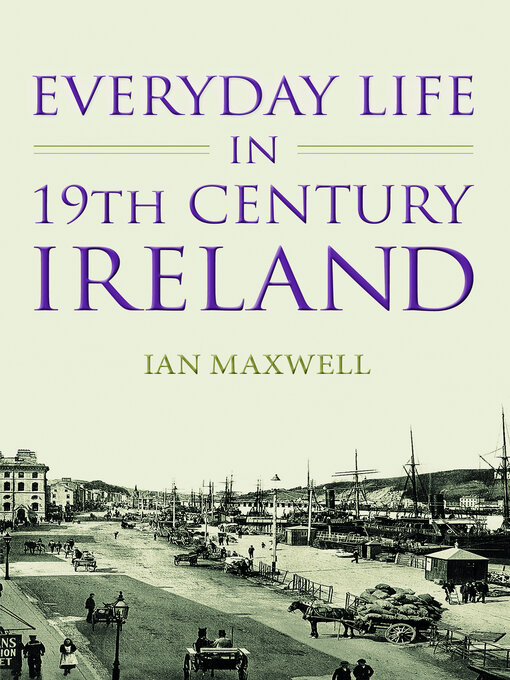 Title details for Everyday Life in 19th Century Ireland by Dr Ian Maxwell - Available